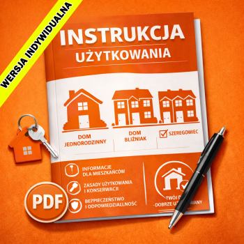Instrukcja użytkowania budynku - dom jednorodzinny / jednorodzinny dwulokalowy / bliźniak, szeregowiec (wersja indywidualna)